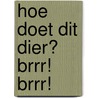 Hoe doet dit dier? Brrr! Brrr! door Sebastien Braun