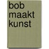 Bob maakt kunst