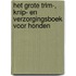 Het grote trim-, knip- en verzorgingsboek voor honden