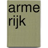 Arme rijk by Bette Westera