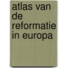 Atlas van de reformatie in Europa door Tim Dowley