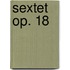 Sextet Op. 18