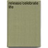 Release/celebrate life