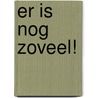Er is nog zoveel! by Paul Jacobs