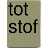 Tot stof by Felix Weber