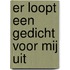 Er loopt een gedicht voor mij uit