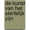 De kunst van het sterfelijk zijn door Jaap Goudsmit