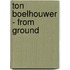 Ton Boelhouwer - From ground