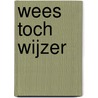 Wees toch wijzer by Anne van der Meiden