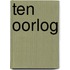 Ten oorlog