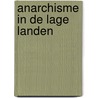 Anarchisme in de lage landen by Thom Holterman