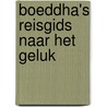 Boeddha's reisgids naar het geluk door Sandy Taikyu Kuhn Shimu