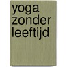 Yoga zonder leeftijd door Dick de Ruiter