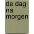 De dag na morgen