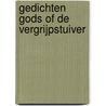 Gedichten Gods of De vergrijpstuiver by A.f.t.h. Van Der Heijden