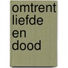 Omtrent liefde en dood door Erwin Mortier
