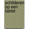 Schilderen op een tablet door Matthew Palmer