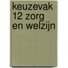 Keuzevak 12 Zorg en Welzijn door Yolanda Schrijver