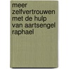 Meer zelfvertrouwen met de hulp van aartsengel Raphael door Elisabeth Constantine