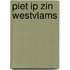Piet ip zin Westvlams