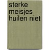 Sterke meisjes huilen niet door Lore T.