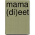 Mama (di)eet