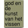God en de kunst van het vissen door Marc-Alain Ouaknin