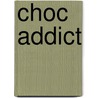 Choc Addict door Thomas Feller