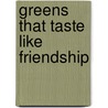 Greens that taste like friendship door Sophie Allegaert