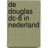 De Douglas DC-8 in Nederland door Theo Wesselink