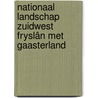 Nationaal landschap Zuidwest Fryslân met Gaasterland door Falkplan