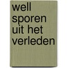 Well sporen uit het verleden door Onbekend
