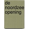 De noordzee opening door Ernst Timmer