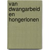 Van dwangarbeid en hongerlonen by Henk Kleinhout