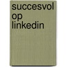 Succesvol op LinkedIn door Jolanda Gooiker