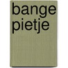 Bange Pietje by Martine van Nieuwenhuyzen
