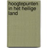 Hoogtepunten in het Heilige land door Rene van Loon