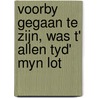 Voorby gegaan te zijn, was t' allen tyd' myn lot door Hans van der Veen