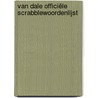 Van Dale Officiële scrabblewoordenlijst by Unknown