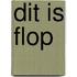 Dit is Flop