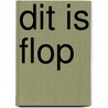 Dit is Flop door Annemieke van Leeuwen