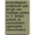 Archeologisch onderzoek aan de Jan van Hooflaan achter nr. 3 -British School- te Voorschoten (gemeente Voorschoten).