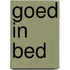 Goed in bed