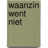 Waanzin went niet by Max Greyson