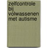 Zelfcontrole bij volwassenen met autisme door Jeroen Bartels