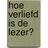 Hoe verliefd is de lezer? door Doeschka Meijsing