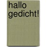 Hallo gedicht! door Anne Vegter