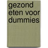 Gezond eten voor Dummies door Carol Ann Rinzler