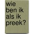 Wie ben ik als ik preek?