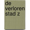 De verloren stad Z door David Grann